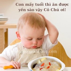 Trẻ em mấy tuổi thì ăn yến được